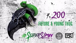 Future amp Young Thug  200 Super Slimey [upl. by Baerl]