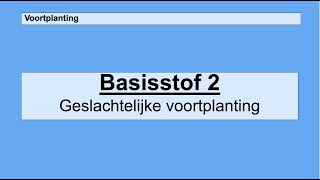 Havo 4  Voortplanting  Basisstof 2 Geslachtelijke voortplanting [upl. by Zena581]