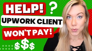 HELP Upwork Client NOT PAYING  What Should You Do  Upwork Client Issues FAQ [upl. by Lindgren]