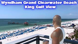 Wyndham Grand Clearwater Beach  King Gulf View Room Tour 2024 [upl. by Yesnel]