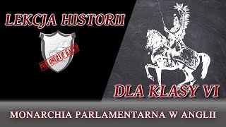 Monarchia parlamentarna w Anglii  Lekcje historii pod ostrym kątem  Klasa 6 [upl. by Molly]