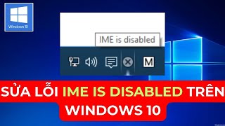 Hướng dẫn sửa lỗi IME is disabled trên Windows 10 [upl. by Irodim236]