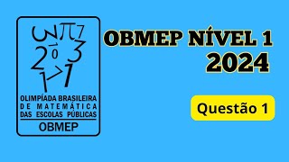 Resolução da questão 1 da Obmep 2024 Nível 1 [upl. by Fitalludba]