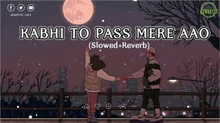 Kabhi To Paas Mere Aao SlowedReverb Song Shrey Singhal  RP Lofi [upl. by Oirramaj]