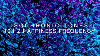 10 Hz Happiness Frequency [upl. by Waldo58]