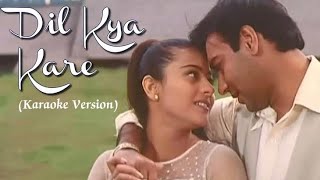 Dil Kya Kare KaraokeVideo LyricsAlka Yagnik Udit Narayan [upl. by Anailli]