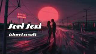 Soni Soni slowed and reverbRohit Sarafpashmila DarshanRavalDZ [upl. by Jemmy]