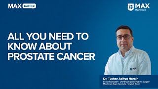 Prostate Cancer Symptoms Diagnosis Treatment  Dr Tushar Aditya Narain  Max Hospital Saket [upl. by Saval]