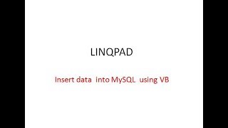 Dev Tips22 LINQPAD Insert data into MySQL using VB [upl. by Canale303]