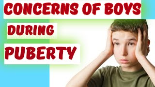 CONCERNS OF BOYS DURING PUBERTY childdevelopment childpsychology  PUBERTY PERIOD [upl. by Neila]