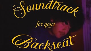 Soundtrack for Your Backseat [upl. by Manolo110]