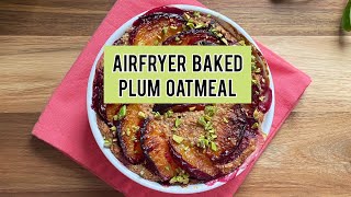 Air Fryer Baked Plum Oatmeal  Wholesome Breakfast That Tastes Like A Treat  Easy Breakfast Idea [upl. by Nappy297]