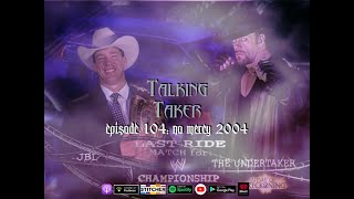 Talking Taker 104 No Mercy 2004 Undertaker vs JBL Last Ride Match [upl. by Aenad]