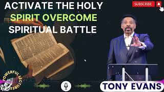 Tony Evans Sermon 2024  Activate the Holy Spirit Overcome Spiritual Battle [upl. by Adekahs115]