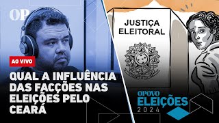 Qual a influência das facções nas eleições pelo Ceará  Jogo Político 351 [upl. by Haisa]