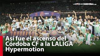 Así fue el ascenso del Córdoba CF a la LALIGA Hypermotion [upl. by Leamse271]