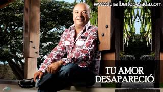 Luis Alberto Posada  Tu Amor Desapareció Audio Oficial [upl. by Jasmina118]