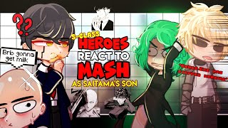 •SClass Heroes react to MASH as Saitamas son•OPM X MASHLE LyricalZx [upl. by Powell863]