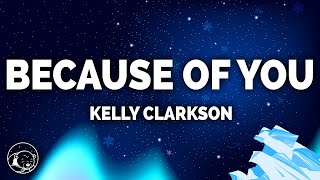 Kelly Clarkson  Because Of You Lyrics [upl. by Lower]