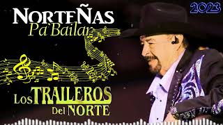 Norteñas Para Bailar Mix 2023  Los Traileros Del Norte Exitos Sus Mejores Canciones [upl. by Elda]