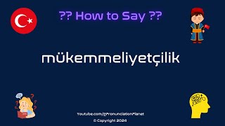 How To Pronounce quotmükemmeliyetçilikquot Correctly Hardest Words In Turkish [upl. by Carlye]