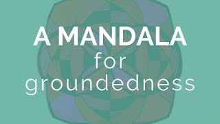 A Mandala for Groundedness [upl. by Ahsirahc508]