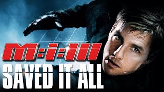 Mission Impossible 3 SAVED The Entire Franchise [upl. by Konyn]