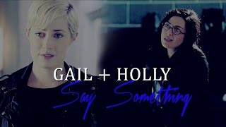 Holly  Gail  Say Something [upl. by Enirol]