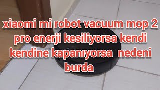 xiaomi mi robot vacuum mop 2 pro çalışırken kapanıyorsa tamamen enerji kesiliyorsa nedeni burda [upl. by Ahab]