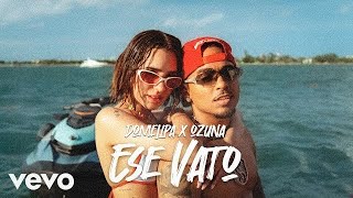 OZUNA ❌ DOMELIPA  ESE VATO  OFFICIAL [upl. by Karleen191]