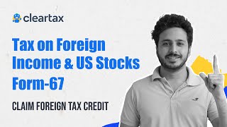 What is Form67 How to Claim Foreign Tax Credit ITR Filing AY 202425 [upl. by Ecneralc604]