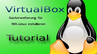 VirtualBox Gasterweiterung für MX Linux einrichten [upl. by Annaegroeg]