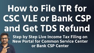 How to File ITR for CSC VLE or BANK CSP  CSC VLE Income Tax Filing on Commission  Bank Mitra ITR [upl. by Naitsyrk]