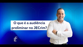 O que é a audiência preliminar no JECrim [upl. by Waine678]