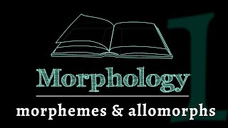 Grammar of Words Morphemes amp Allomorphs Lesson 1 of 7 [upl. by Eihctir496]