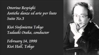 Respighi Antiche arie e danze per liuto Suite No3  Otaka  Kioi Sinfonietta Tokyo [upl. by Atinev]