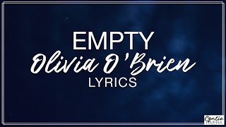 Empty  Olivia OBrien Lyrics Official Song [upl. by Jezabelle564]