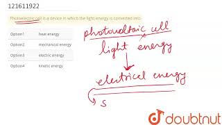 Photoelectric cell is a device in which the light energy is converted into [upl. by Earley]