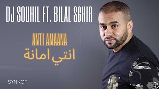 Bilal Sghir Ft DJ Souhil  Anti Amaana Officiel Audio with lyrics بيلال صغير ـ انتي امانة [upl. by Eelik]