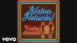 Haloo Helsinki  Kaksi ihmistä Audio [upl. by Latsryc]