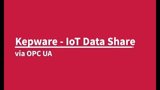 Kepware  IoT Datashare via OPC UA [upl. by Derej]