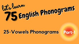 75 English Phonograms Part1 25 Vowels Phonograms With Examples [upl. by Yenettirb]