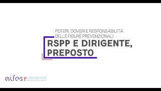 Rspp e Dirigente Preposto Poteri doveri e responsabilità delle figure prevenzionali [upl. by Koblas]