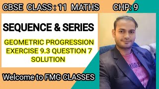 CBSE Class 11 Maths  SEQUENCE amp SERIES NCERT Chapter  9 Exercise  93 Question  7 Solution [upl. by Ahsima]