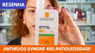 Anthelios UVMune 400 Antioleosidade FPS60  resenha É bom para pele oleosa [upl. by Zebedee]