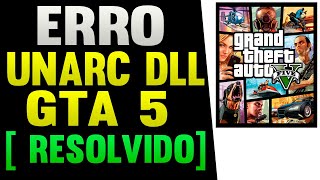 Erro Unarc DLL GTA 5 Como Resolver [upl. by Millburn]