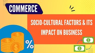 SocioCultural Factors amp Its Impact On Business  Commerce [upl. by Sherry]