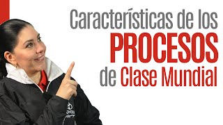 Características de los Procesos de Clase Mundial Proceso de Mejora Continua [upl. by Pinette]