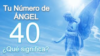 🕊⚜️ ÁNGEL NÚMERO 40 ⚜️🕊 Un Mensaje Importante para ti que tal vez no sepas [upl. by Ernesto]