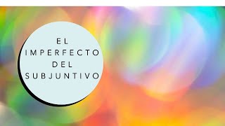 El Imperfecto del Subjuntivo The Imperfect Subjunctive [upl. by Jeane]